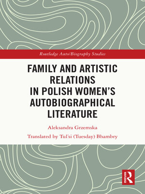 cover image of Family and Artistic Relations  in Polish Women's Autobiographical Literature